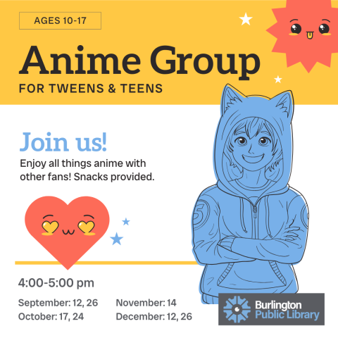 Anime group for Tweens and teens: 4:00-5:00 pm, most 2nd and 4th Thursdays