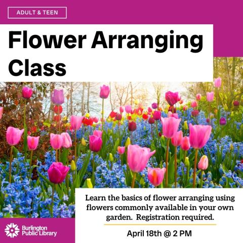 Flower Arranging Class April 18th at 2pm. Registration Required.